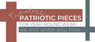  Patriotic Pieces: Year-Round Uses!
